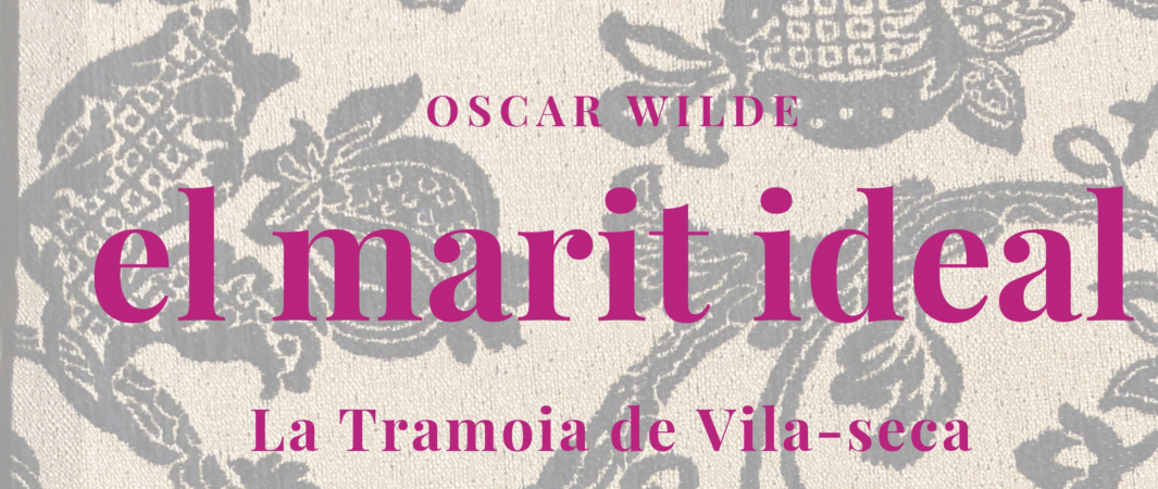 EL MARIT IDEAL, d’Oscar Wilde